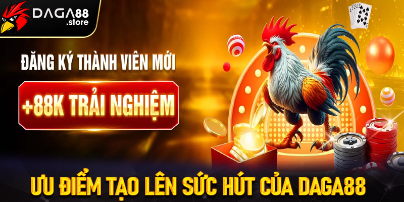 Những ưu điểm tạo lên sức hút của nhà cái daga88