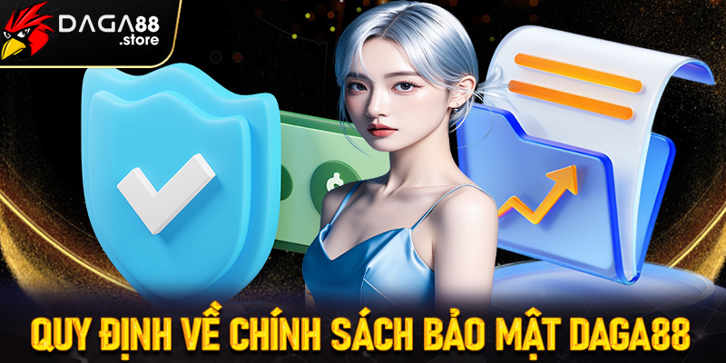 Quy định về chính sách bảo mật Daga88 chi tiết