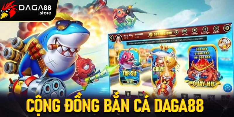 Cộng đồng bắn cá Daga88