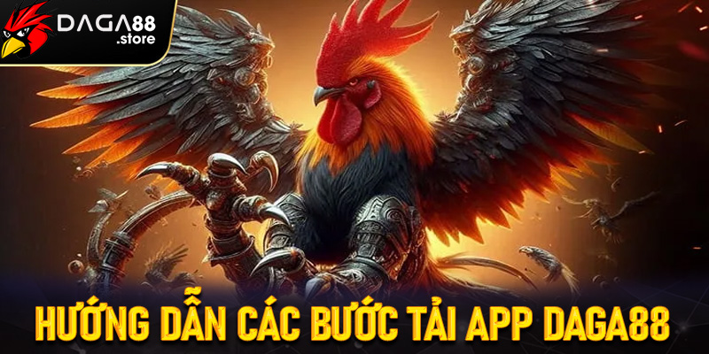 Hướng dẫn các bước tải app Daga88 dành cho người chơi mới